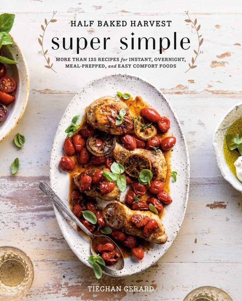 Half Baked Harvest Super Simple: More Than 125 Recipes for Instant, Overnight, Meal-Prepped, and Easy Comfort Foods: A Cookbook     Hardcover – October 29, 2019