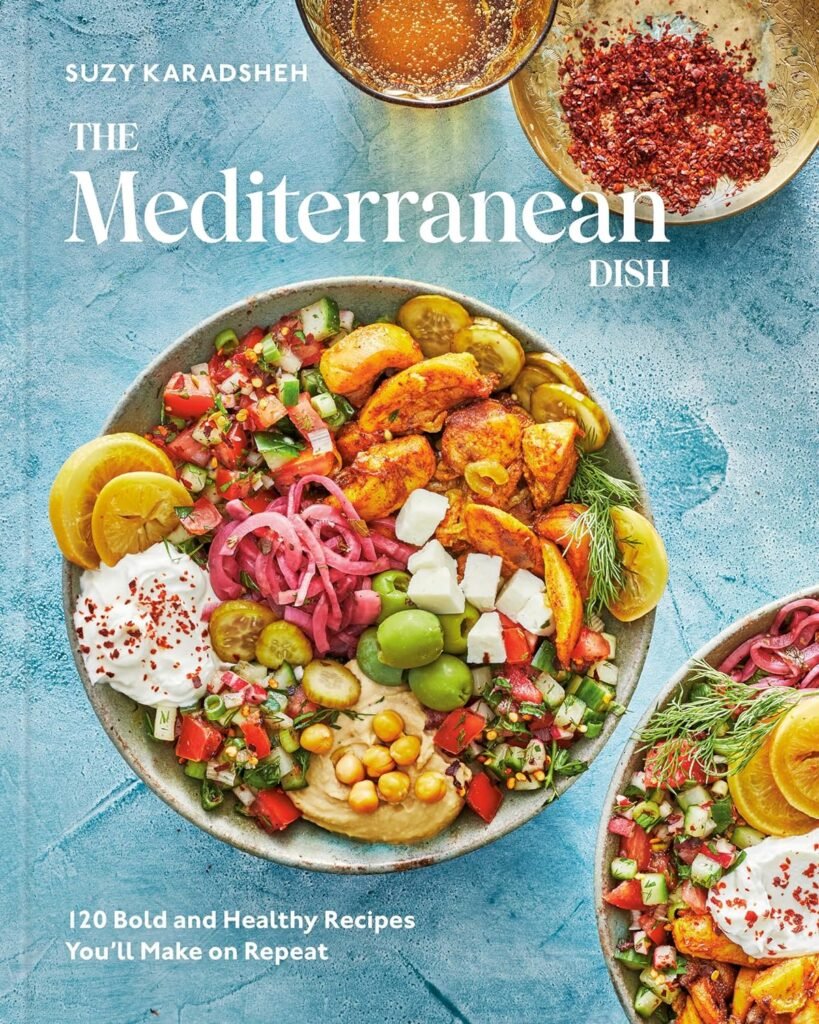 The Mediterranean Dish: 120 Bold and Healthy Recipes Youll Make on Repeat: A Mediterranean Cookbook     Hardcover – September 13, 2022