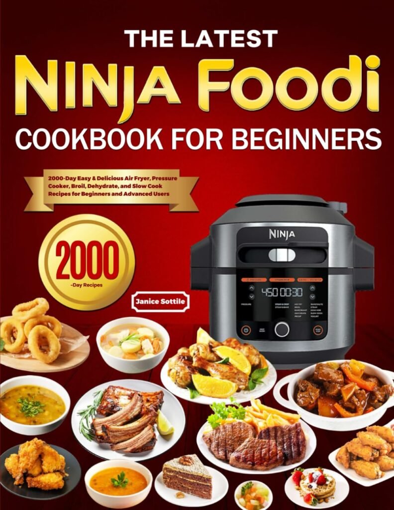 The latest Ninja Foodi Cookbook for Beginners: 2000-Day Easy  Delicious Air Fryer, Pressure Cooker, Broil, Dehydrate, and Slow Cook Recipes for Beginners and Advanced Users     Paperback – November 3, 2023